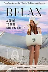 Relax: A Guide To True Cyber Security