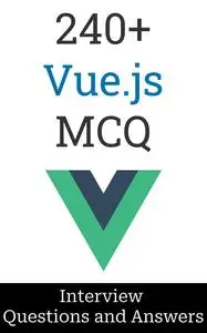 240+ Vue.js Interview Questions and Answers: MCQ Format Questions | Freshers to Experienced | Detailed Explanations
