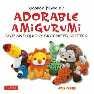 Voodoo Maggie's Adorable Amigurumi: Cute and Quirky Crocheted Critters