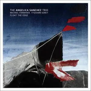 The Angelica Sanchez Trio - Float the Edge (2017) [Official Digital Download 24/96]