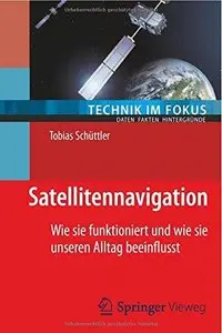 Satellitennavigation: Wie sie funktioniert und wie sie unseren Alltag beeinflusst