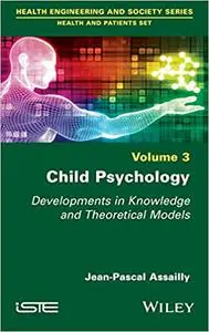 Child Psychology: Developments in Knowledge and Theoretical Models