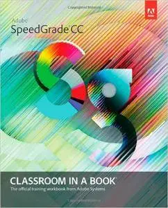 Adobe SpeedGrade CC Classroom in a Book (Classroom in a Book (Adobe))