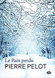 Le Pain perdu - Pierre Pelot