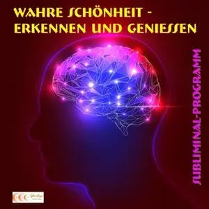 «Wahre Schönheit erkennen und genießen - Subliminal-Programm» by Michael Bauer