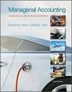 Managerial Accounting: Creating Value in a Dynamic Business Environment, 10th Edition (Repost)