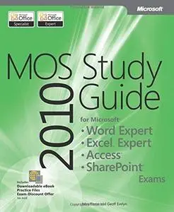 MOS 2010 Study Guide for Microsoft Word Expert, Excel Expert, Access, and SharePoint (Repost)