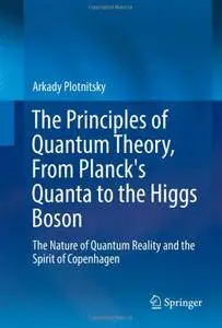 The Principles of Quantum Theory, From Planck's Quanta to the Higgs Boson