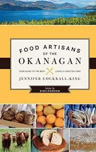 Food Artisans of the Okanagan: Your Guide to the Best Locally Crafted Fare (repost)