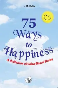 «75 Ways to Happiness» by J.M.Mehta