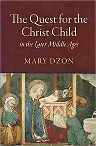 The Quest for the Christ Child in the Later Middle Ages