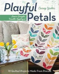 C&T Publishing Playful Petals: Learn Simple, Fusible Appliqué 18 Quilted Projects Made From Precuts