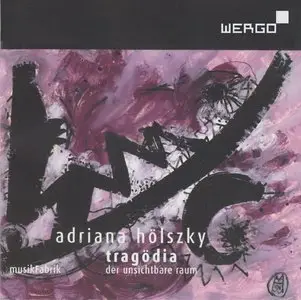 Adriana Hölszky – Tragödia: Der Unsichtbare Raum (1999)