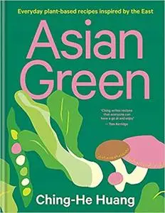 Asian Green: Everyday plant based recipes inspired by the East