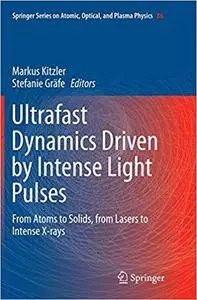 Ultrafast Dynamics Driven by Intense Light Pulses: From Atoms to Solids, from Lasers to Intense X-rays (Repost)