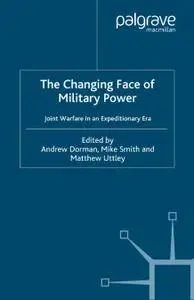 The Changing Face of Military Power Joint Warfare in an Expeditionary Era