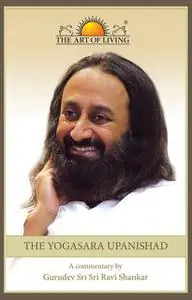 «The Yogasara Upanishad» by Sri Sri Ravishankar