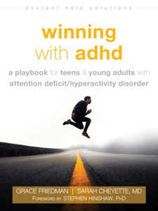 Winning with ADHD : A Playbook for Teens and Young Adults with Attention Deficit/Hyperactivity Disorder