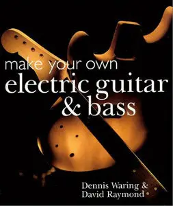 Make Your Own Electric Guitar & Bass (Repost)