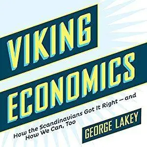 Viking Economics: How the Scandinavians Got It Right - And How We Can, Too [Audiobook]