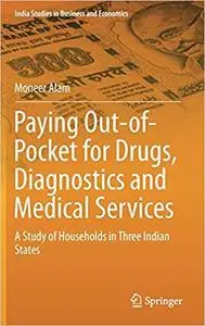 Paying Out-of-Pocket for Drugs, Diagnostics and Medical Services: A Study of Households in Three Indian States