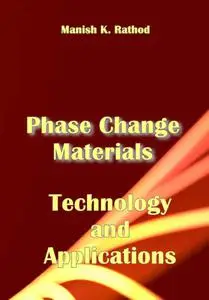 "Phase Change Materials: Technology and Applications" ed. by Manish K. Rathod