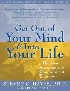 Get Out of Your Mind and Into Your Life: The New Acceptance and Commitment Therapy (Repost)