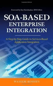 SOA-Based Enterprise Integration: A Step-by-Step Guide to Services-based Application