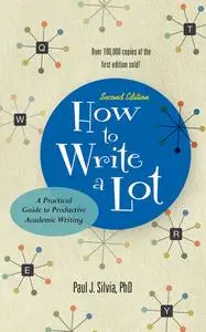 How to Write a Lot: A Practical Guide to Productive Academic Writing, 2nd Edition