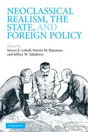 Neoclassical Realism, the State, and Foreign Policy