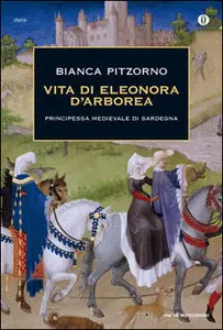 Vita di Eleonora d'Arborea. Principessa medioevale di Sardegna by Bianca Pitzorno [REPOST]