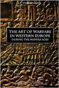 The Art of Warfare in Western Europe during the Middle Ages from the Eighth Century by J.F. Verbruggen[Repost]