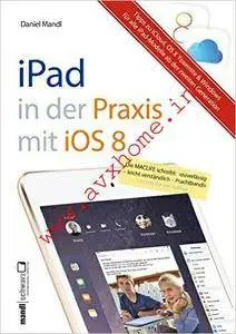 Praxisbuch zu iPad mit iOS 8 - inklusive Infos zu iCloud, OS X Yosemite und Windows: für iPad Air 2