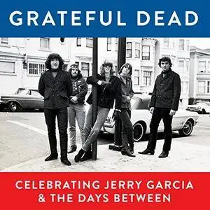 Grateful Dead - Grateful Dead, Celebrating Jerry Garcia and The Days Between (Live) (2017)