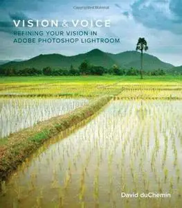 Vision & Voice: Refining Your Vision in Adobe Photoshop Lightroom (Voices That Matter) (Repost)