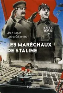 Jean Lopez, Lasha Otkhmezuri, "Les maréchaux de Staline"