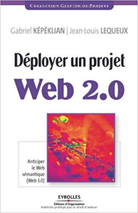 Déployer un projet Web 2.0: Anticiper le Web sémantique (Web 3.0) - Gabriel KEPEKLIAN & Jean-Louis Lequeux