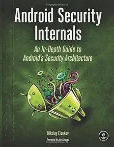 Android Security Internals: An In-Depth Guide to Android's Security Architecture