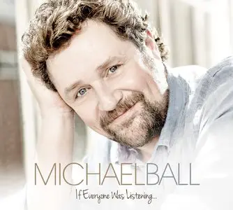 Michael Ball - If Everyone Was Listening... (2014)