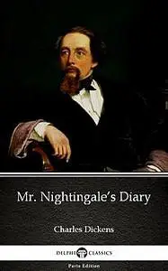 «Mr. Nightingale’s Diary by Charles Dickens (Illustrated)» by Charles Dickens