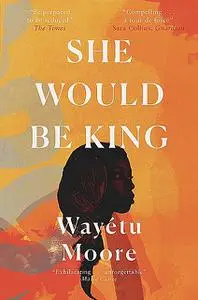 «She Would Be King» by Wayétu Moore