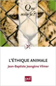 L'éthique animale - Jean-Baptiste Jeangène Vilmer