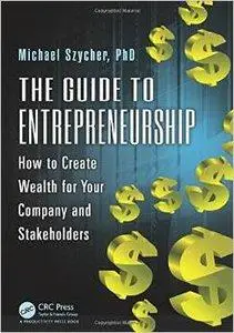 The Guide to Entrepreneurship: How to Create Wealth for Your Company and Stakeholders (Repost)