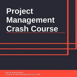 «Project Management Crash Course» by IntroBooks
