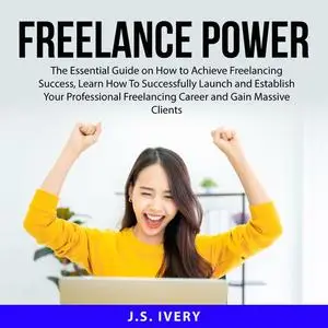 «Freelance Power» by J.S. Ivery