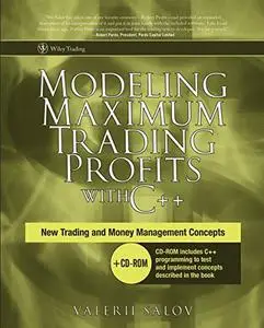 Modeling Maximum Trading Profits with C++: New Trading and Money Management Concepts