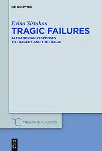 Tragic Failures: Alexandrian Responses to Tragedy and the Tragic