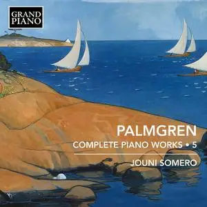 Jouni Somero - Selim Palmgren: Complete Piano Works, Vol.5 (2022)