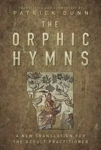 The Orphic Hymns: A New Translation for the Occult Practitioner