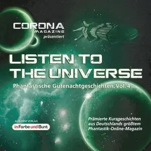 «Phantastische Gutenachtgeschichten - Vol. 4: Listen to the Universe» by Regina Schleheck,Uwe Sauerbrei,Astrid Nikodem,B